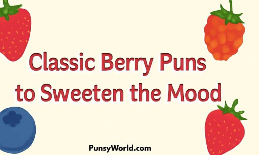 Classic Berry Puns to Sweeten the Mood
