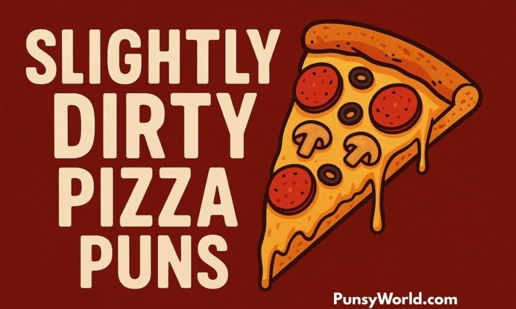 Slightly Dirty Pizza Puns