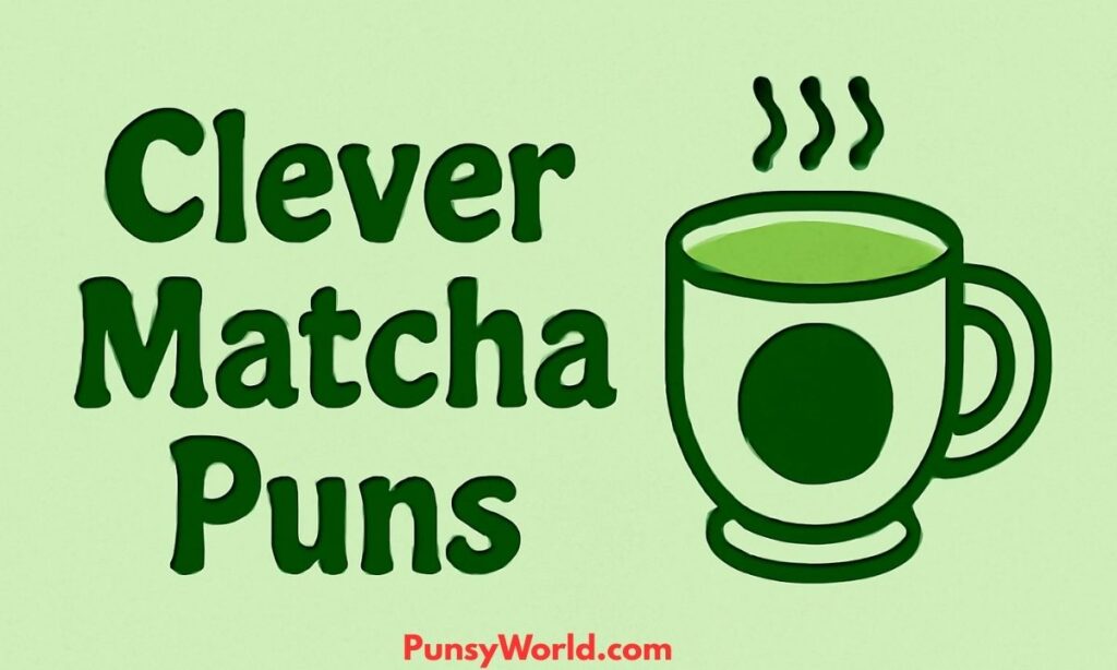 clever matcha puns