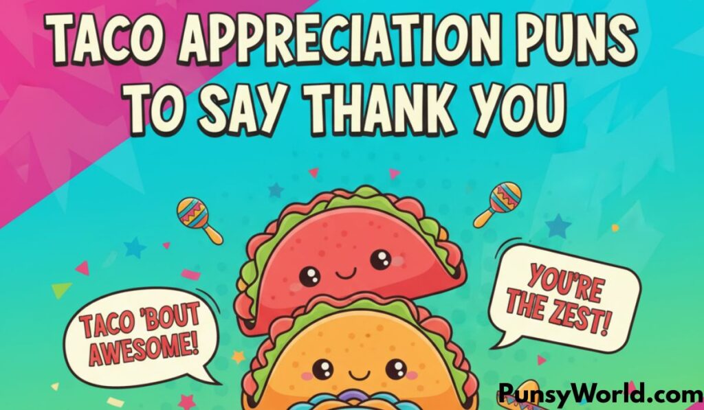 Taco appreciation puns to say Thank You