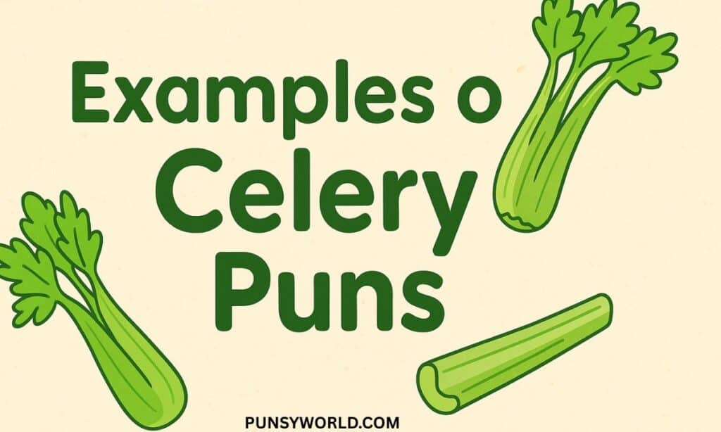 Examples of Celery Puns