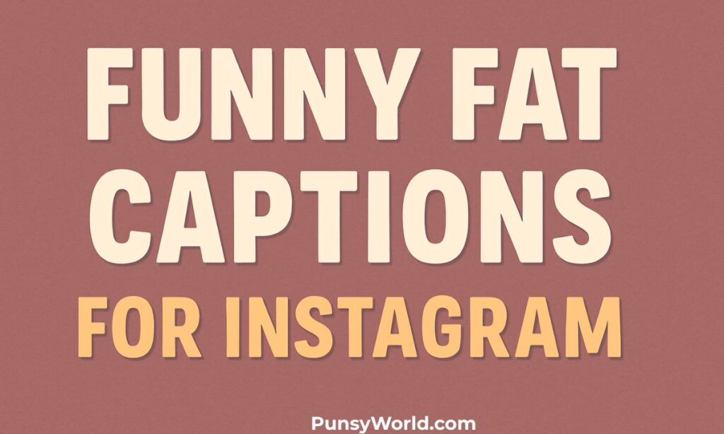 Funny Fat Captions For Instagram