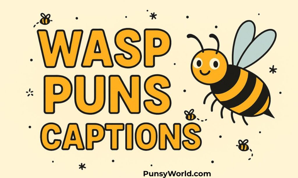 Wasp Puns Captions